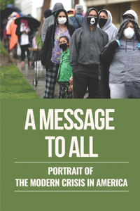 A Message To All Portrait Of The Modern Crisis In America