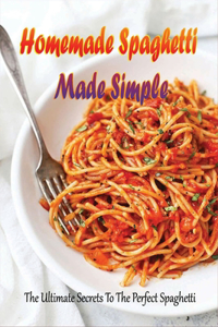 Homemade Spaghetti Made Simple