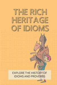 The Rich Heritage Of Idioms