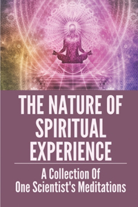 The Nature Of Spiritual Experience