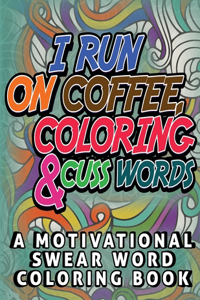 I Run on Coffee, Coloring & Cuss Words