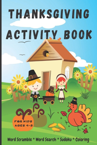 Thanksgiving Activity Book For Kids: Hours of Fun With Word Search, Word Scramble, Sudoku and Coloring - Suitable for Ages 4-8