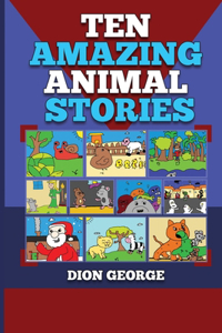 Ten Amazing Animal Stories