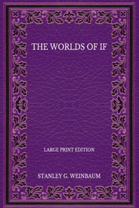 The Worlds of If - Large Print Edition