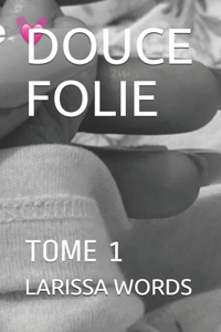 Douce Folie: Tome 1