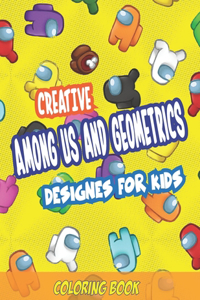 Creative Among Us and Geometrics Designes for Kids