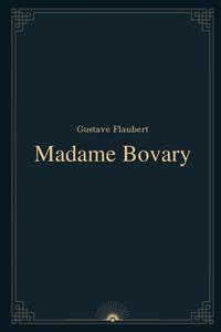 Madame Bovary by Gustave Flaubert