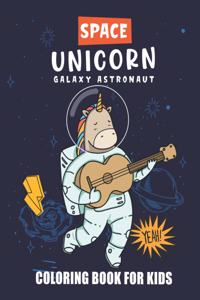 Space Unicorn Galaxy Astronaut Coloring Book: A Space Coloring Book For Kids, Where the Unicorn in Space Along With Planets, Astronauts, Space Ships, Rockets