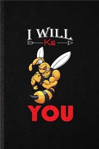 I Will Kill You