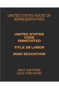 United States Code Annotated Title 29 Labor 2020 Education