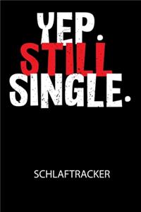 YEP. STILL SINGLE. - Schlaftracker