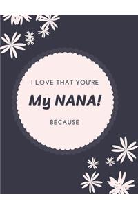 Gift Note Pad For My NANA I love you Because you are My Life I Love That You're My NANA!