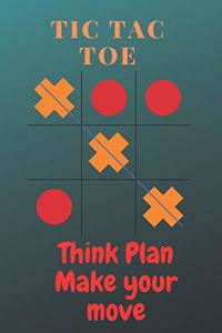 Tic tac toe Think plan make your move