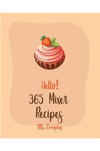 Hello! 365 Mixer Recipes