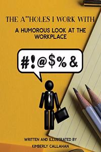 The A**holes I work with