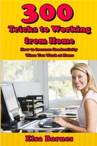 300 Tricks to Working from Home