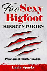 Five Sexy Bigfoot Short Stories