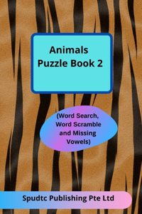 Animals Puzzle Book 2 (Word Search, Word Scramble and Missing Vowels)