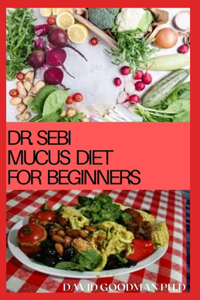 Dr.Sebi Mucus Diet for Beginners