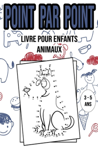 Point Par Point: Livre Pour Enfants - Animaux - 3 à 5ans: Connectez les points et coloriez - Activités et jeux pour enfants