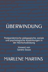 Überwindung: Postpandemische pädagogische, soziale und psychologische Auswirkungen in der Hochschulbildung Vorwort von Sandro Souza