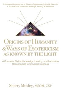 Origins of Humanity & Ways of Esotericism As Known by the Light