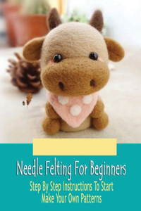 Needle Felting For Beginners