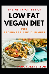 The Nitty-Gritty Of Low Fat Vegan Diet For Beginners And Dummies