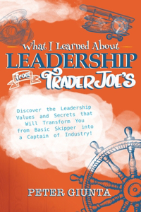 What I Learned About Leadership From Trader Joe's