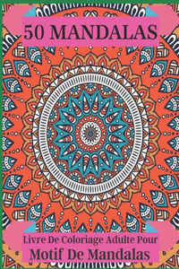 50 Mandalas Livre De Coloriage Adulte Pour Motif De Mandalas
