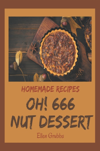 Oh! 666 Homemade Nut Dessert Recipes
