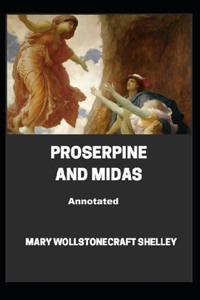 Proserpine And Midas Annotated