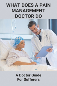What Does A Pain Management Doctor Do