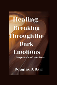 Healing, Breaking through the dark emotions