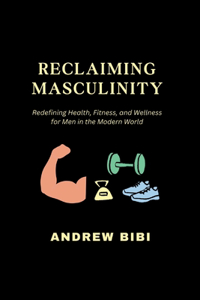 Reclaiming Masculinity