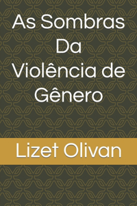 As Sombras Da Violência de Gênero