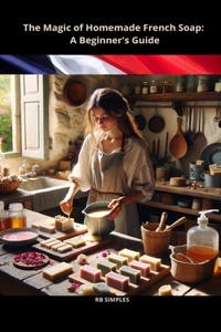 The Magic of Homemade French Soap