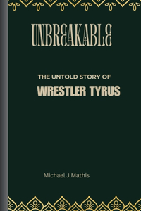 Unbreakable: The Untold Story Wrestler Tyrus