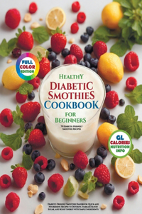 Healthy Diabetic Smoothies Cookbook for Beginners