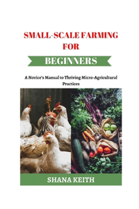 Small-Scale Farming for Beginners