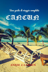 Una guida di viaggio completa per CANCUN. 2024 2025