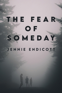 Fear of Someday