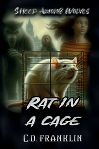 Sheep Among Wolves, Rat In A Cage
