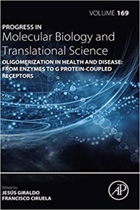 Oligomerization in Health and Disease: From Enzymes to G Protein-Coupled Receptors: Volume 169