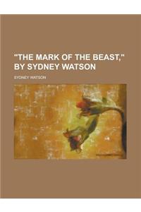 The Mark of the Beast, by Sydney Watson