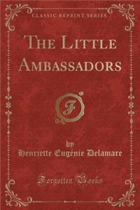 The Little Ambassadors (Classic Reprint)
