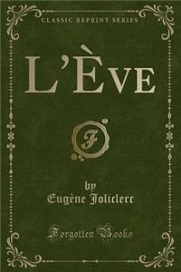 L'Ève (Classic Reprint)