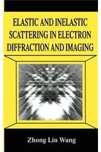 Elastic and Inelastic Scattering in Electron Diffraction and Imaging