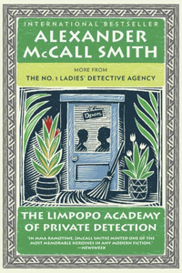 The Limpopo Academy of Private Detection: More from the No. 1 Ladies' Detective Agency