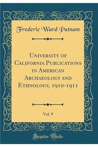 University of California Publications in American Archaeology and Ethnology, 1910-1911, Vol. 9 (Classic Reprint)